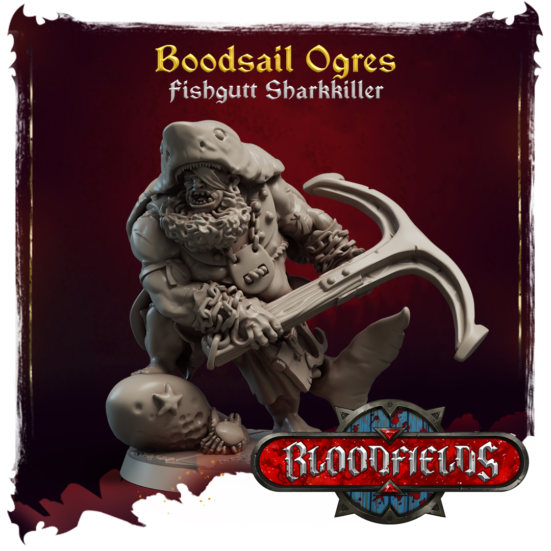 Bloodsail Ogres - Fishgutt Sharkkiller - Additional Miniatures